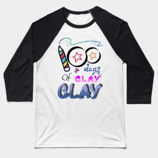 100 day of clay clay shirt Baseball T-Shirt